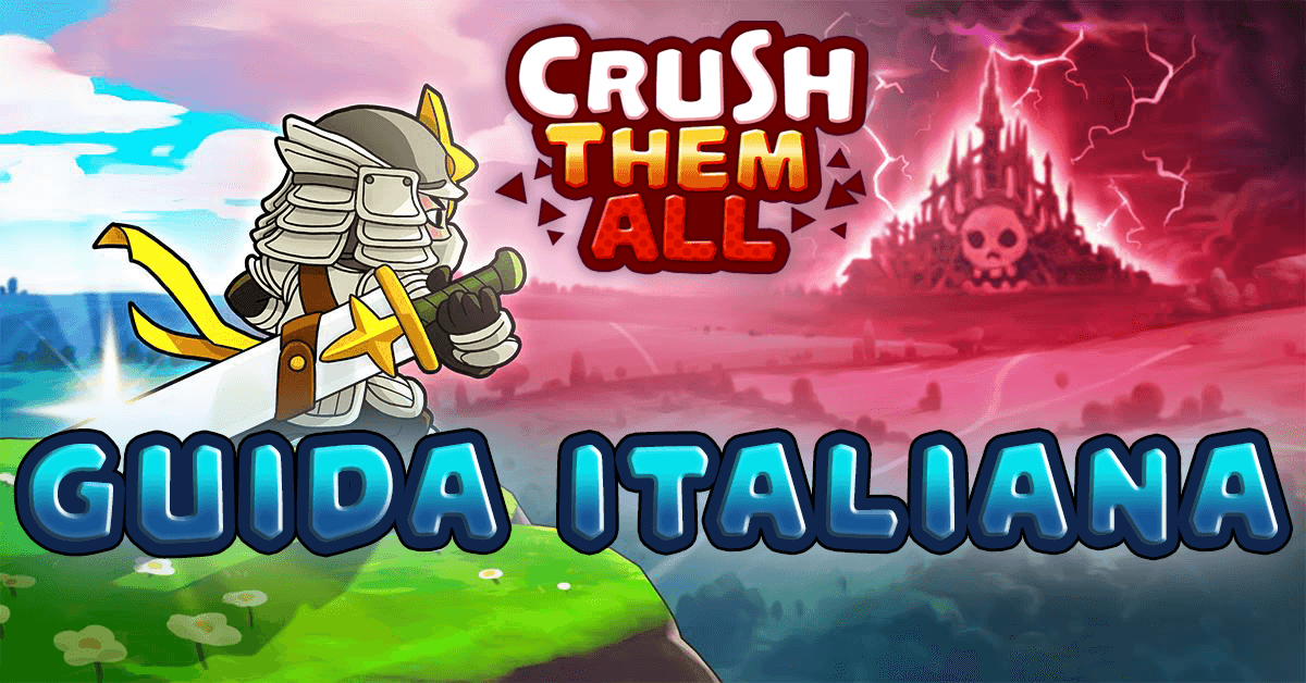 Crush Them All Guida Italiana, Trucchi, Rune, Artefatti, Squadre più forti, Livelli, Staging, Cheats